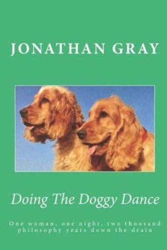 Doing The Doggy Dance: One woman, one night, two thousand philosophy years down the drain