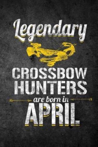 Legendary Crossbow Hunters Are Born in April
