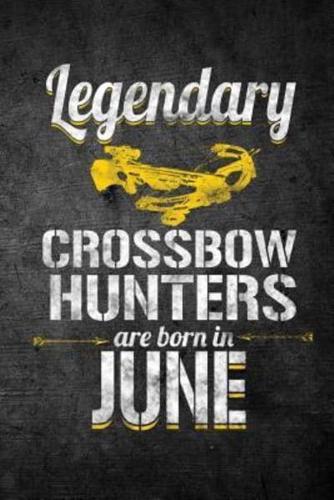 Legendary Crossbow Hunters Are Born in June