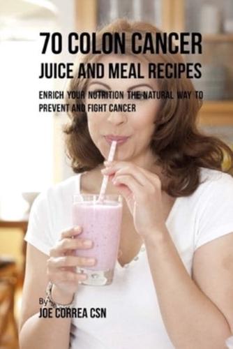 70 Colon Cancer Juice and Meal Recipes