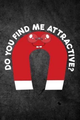 Do You Find Me Attractive