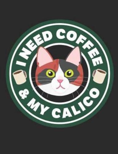 I Need Coffee & My Calico