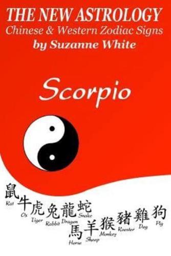 The New Astrology Scorpio Chinese and Western Zodiac Signs: The New Astrology by Sun Signs