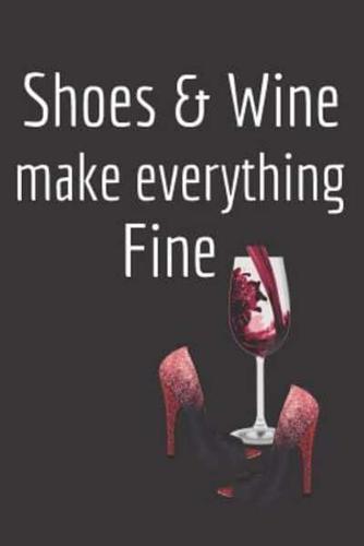 Shoes & Wine Make Everything Fine