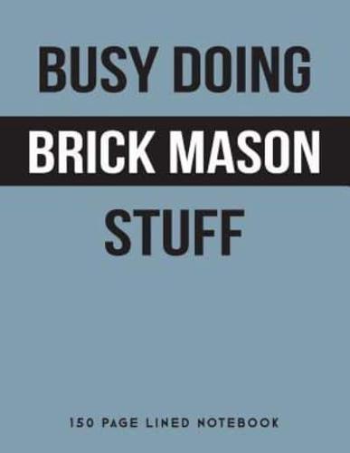 Busy Doing Brick Mason Stuff