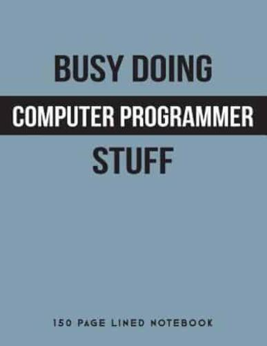 Busy Doing Computer Programmer Stuff