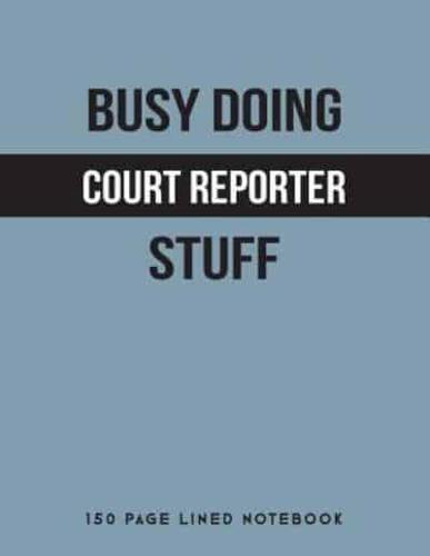 Busy Doing Court Reporter Stuff