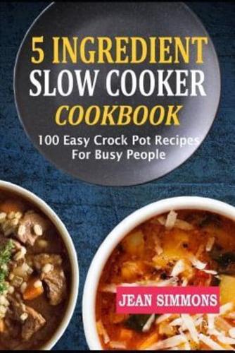 5 Ingredient Slow Cooker Cookbook
