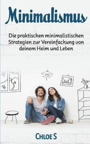 Minimalismus: Die praktischen minimalistischen Strategien zur Vereinfachung von deinem Heim und Leben: Minimalism German version book