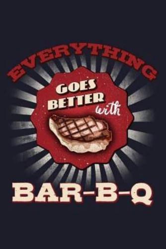 Everything Goes Better With Bar-B-Q