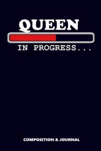 Queen in Progress