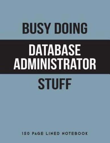 Busy Doing Database Administrator Stuff