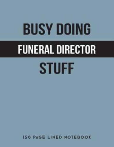 Busy Doing Funeral Director Stuff