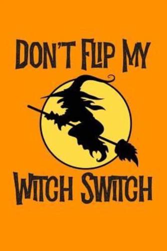 Don't Flip My Witch Switch