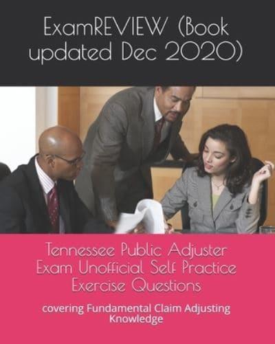 Tennessee Public Adjuster Exam Unofficial Self Practice Exercise Questions