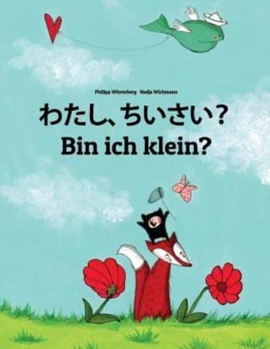 Watashi, Chiisai? Bin Ich Klein?