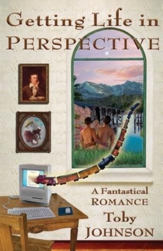 Getting Life in Perspective: A Fantastical Romance