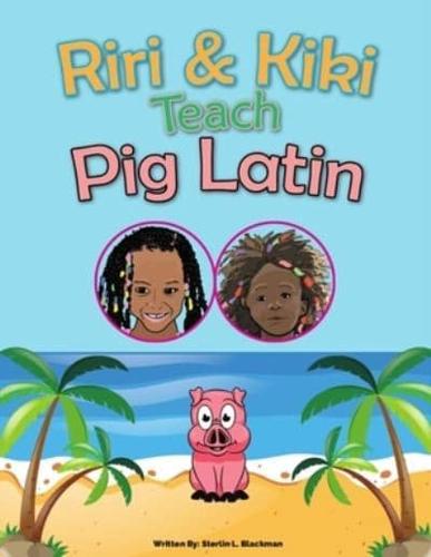 Riri & Kiki Teach Pig Latin