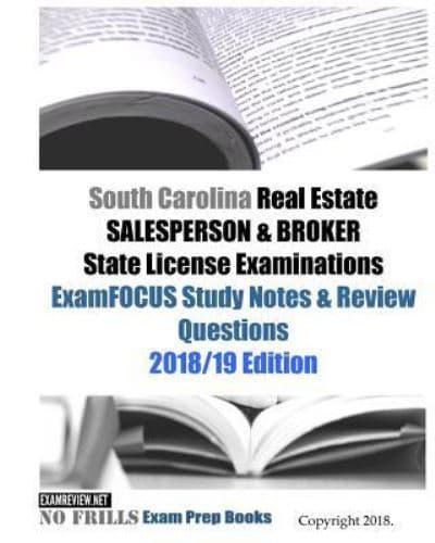 South Carolina Real Estate SALESPERSON & BROKER State License Examinations ExamFOCUS Study Notes & Review Questions