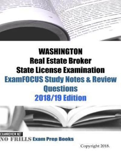 WASHINGTON Real Estate Broker State License Examination ExamFOCUS Study Notes & Review Questions