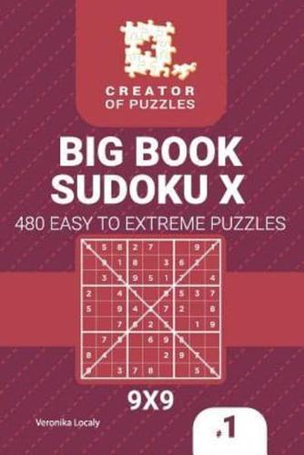 Creator of puzzles - Big Book Sudoku X 480 Easy to Extreme (Volume 1)