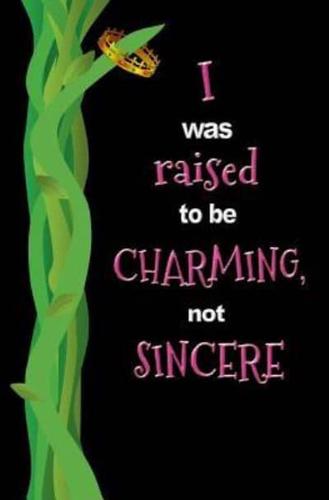 I Was Raised to Be Charming, Not Sincere
