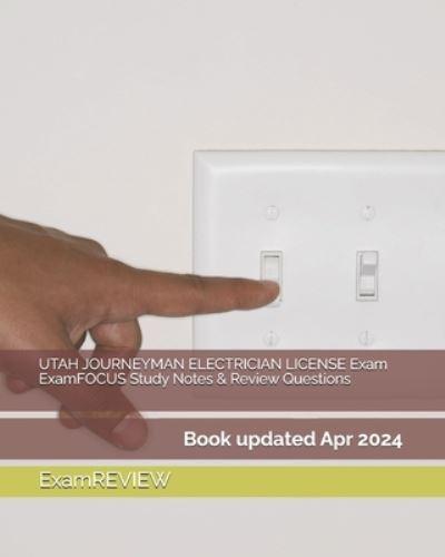 UTAH JOURNEYMAN ELECTRICIAN LICENSE Exam ExamFOCUS Study Notes & Review Questions