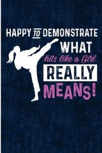 Happy To Demonstrate What Hits Like A Girl Means