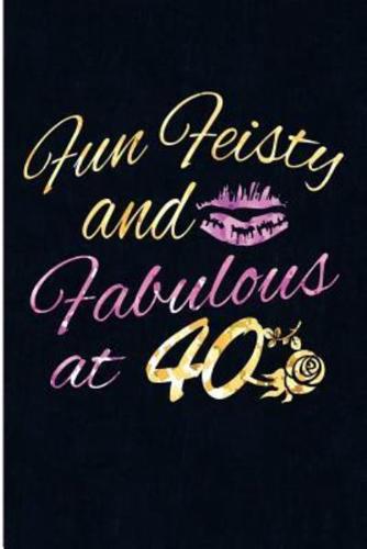 Fun Feisty and Fabulous at 40