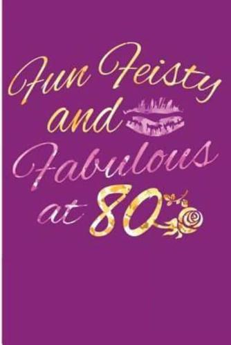 Fun Feisty and Fabulous at 80