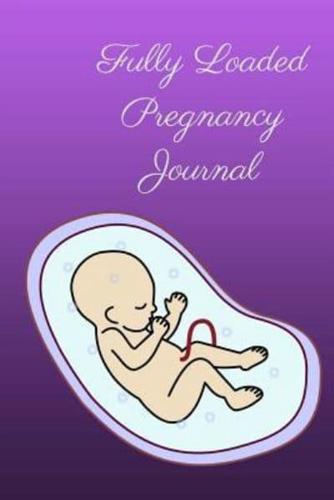 Fully Loaded Pregnancy Journal