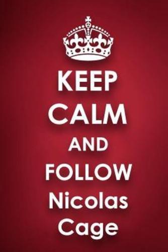 Keep Calm and Follow Nicolas Cage