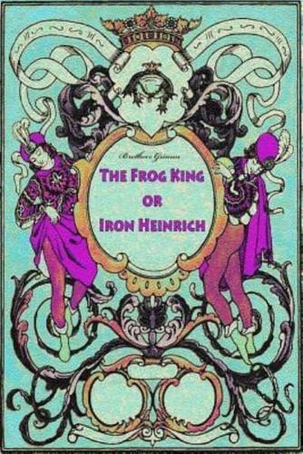 The Frog King or Iron Heinrich