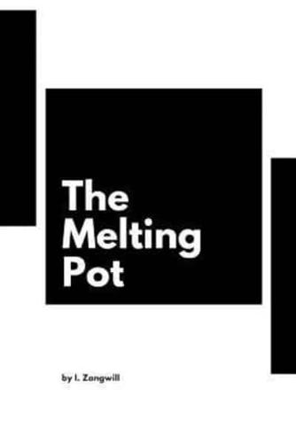 The Melting-Pot