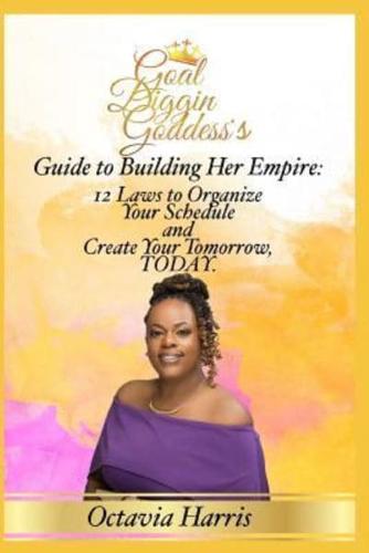 A Goal Diggin Goddess's Guide to Building Her Empire