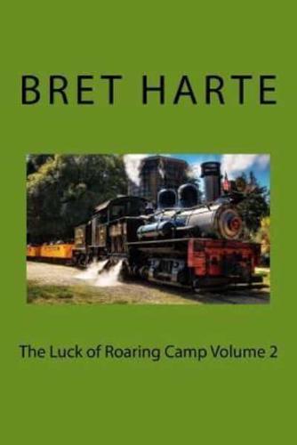 The Luck of Roaring Camp Volume 2