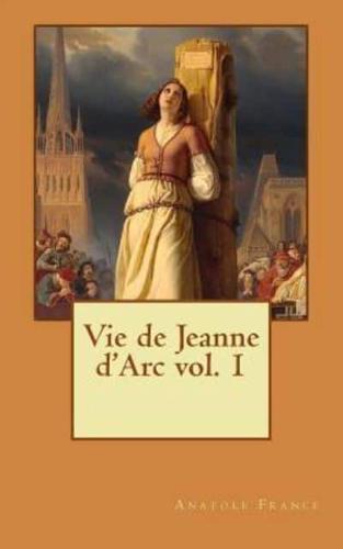 Vie De Jeanne d'Arc Vol. 1