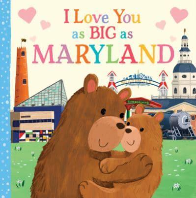 I Love You as Big as Maryland