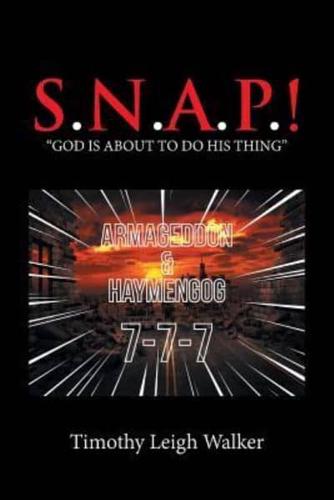 S.N.A.P.!: "God Is About to Do His Thing"