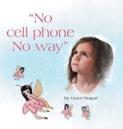"No Cell Phone No Way"