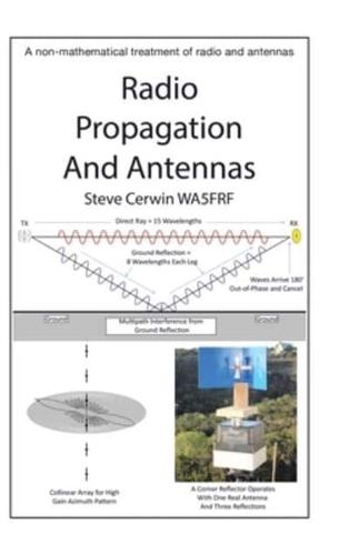 Radio Propagation and Antennas: A Non-Mathematical Treatment of Radio and Antennas