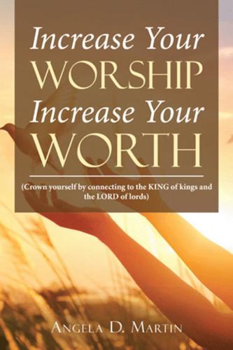 Increase Your Worship, Increase Your Worth