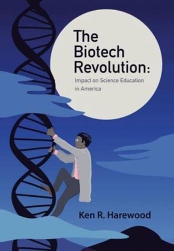 The Biotech Revolution: Impact on Science Education in America