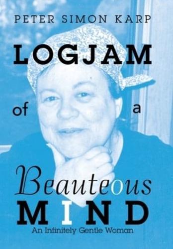 Logjam of a Beauteous Mind: An Infinitely Gentle Woman