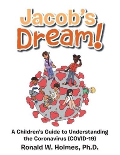 Jacob's Dream!: A Children's Guide to  the Coronavirus (Covid-19)