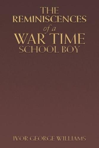 The Reminiscences of a War Time School Boy