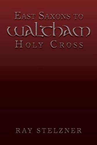 East Saxons to Waltham Holy Cross