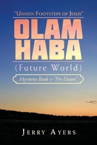 Olam Haba (Future World) Mysteries Book 1-"Pre-Dawn"