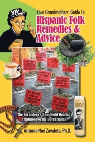 Your Grandmothers' Guide to Hispanic Folk Remedies & Advice