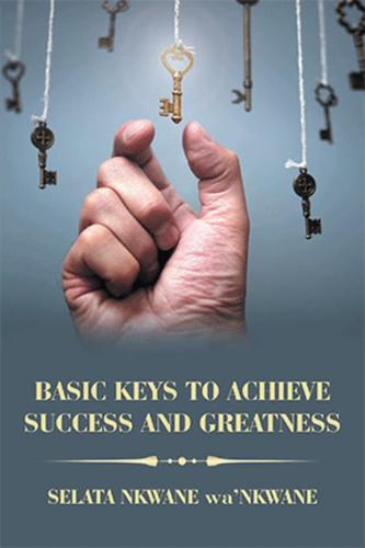 Basic Keys to Achieve Success and Greatness